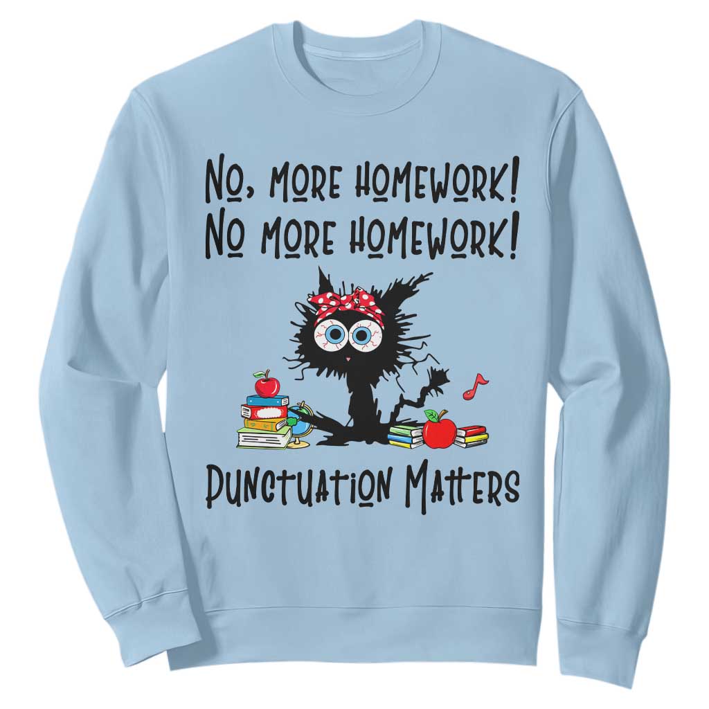 Black Cat English Teacher Gift Sweatshirt No More Homework Punctuation Matters Grammar Humor TS12 Light Blue Print Your Wear