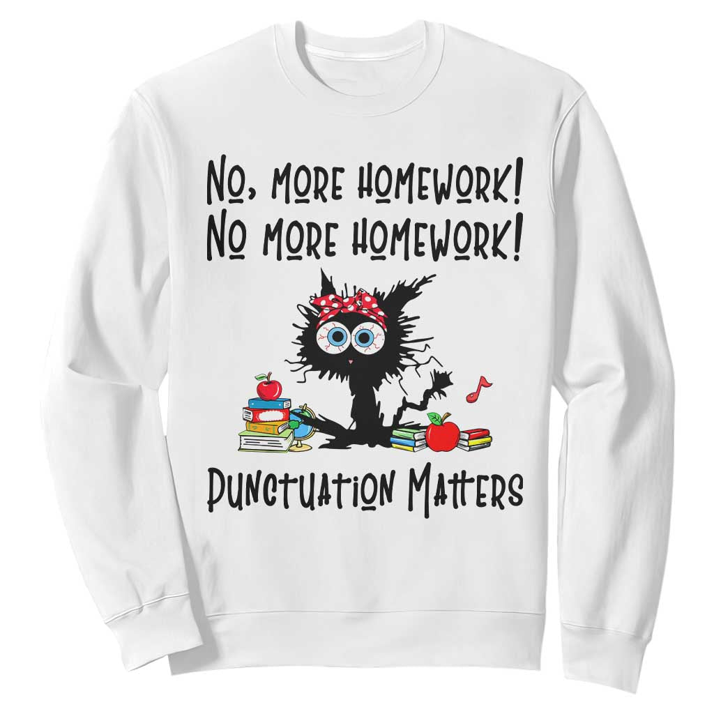 Black Cat English Teacher Gift Sweatshirt No More Homework Punctuation Matters Grammar Humor TS12 White Print Your Wear