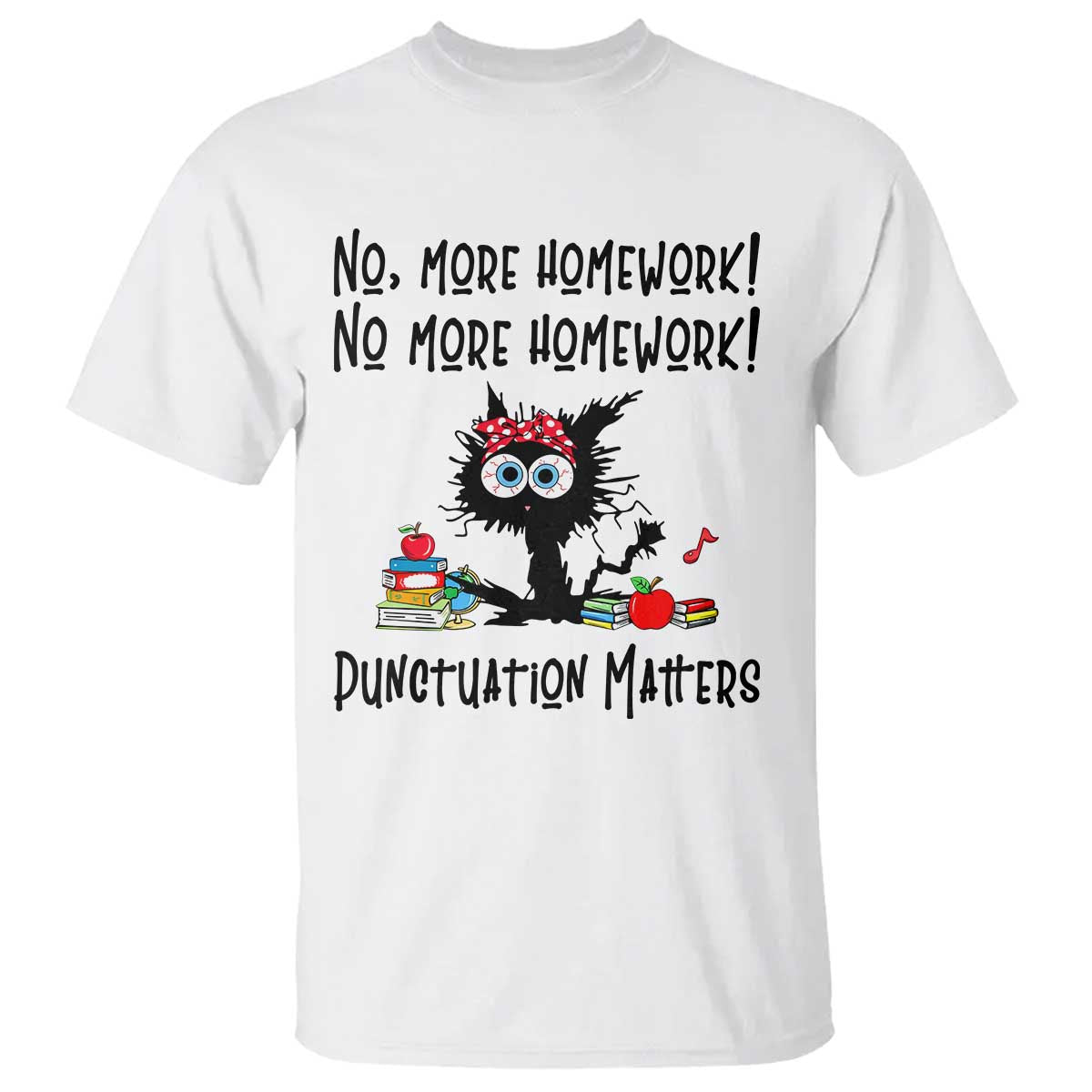 Black Cat English Teacher Gift T Shirt No More Homework Punctuation Matters Grammar Humor TS12 White Print Your Wear