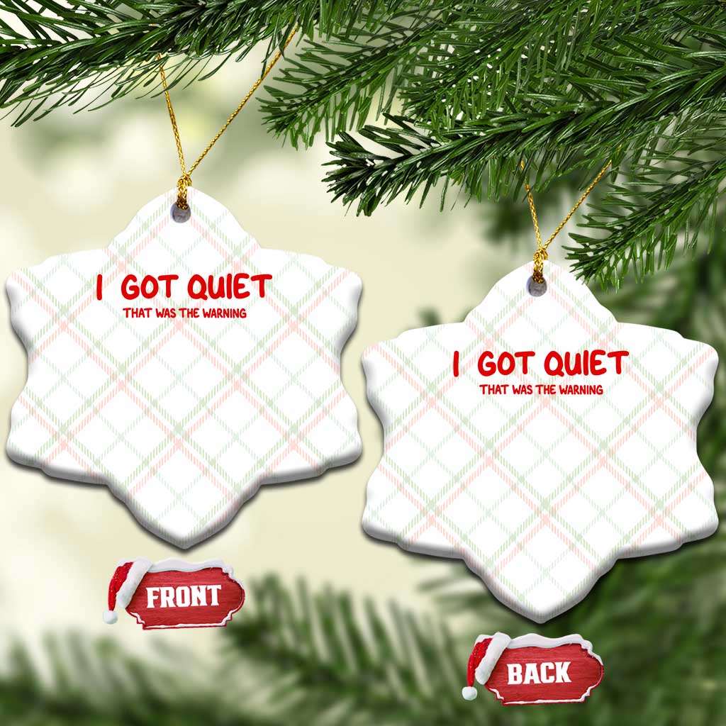 Sarcastic Mood Humor Ceramic Ornament I Got Quiet That Was The Warning TS12 Print Your Wear