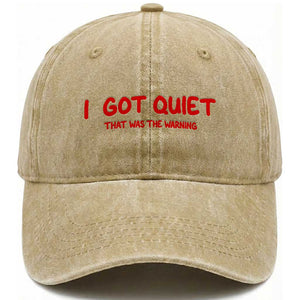 Sarcastic Mood Humor Washed Cotton Baseball Cap I Got Quiet That Was The Warning TS12 Print Your Wear