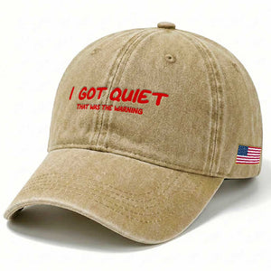 Sarcastic Mood Humor Washed Cotton Baseball Cap I Got Quiet That Was The Warning TS12 Print Your Wear