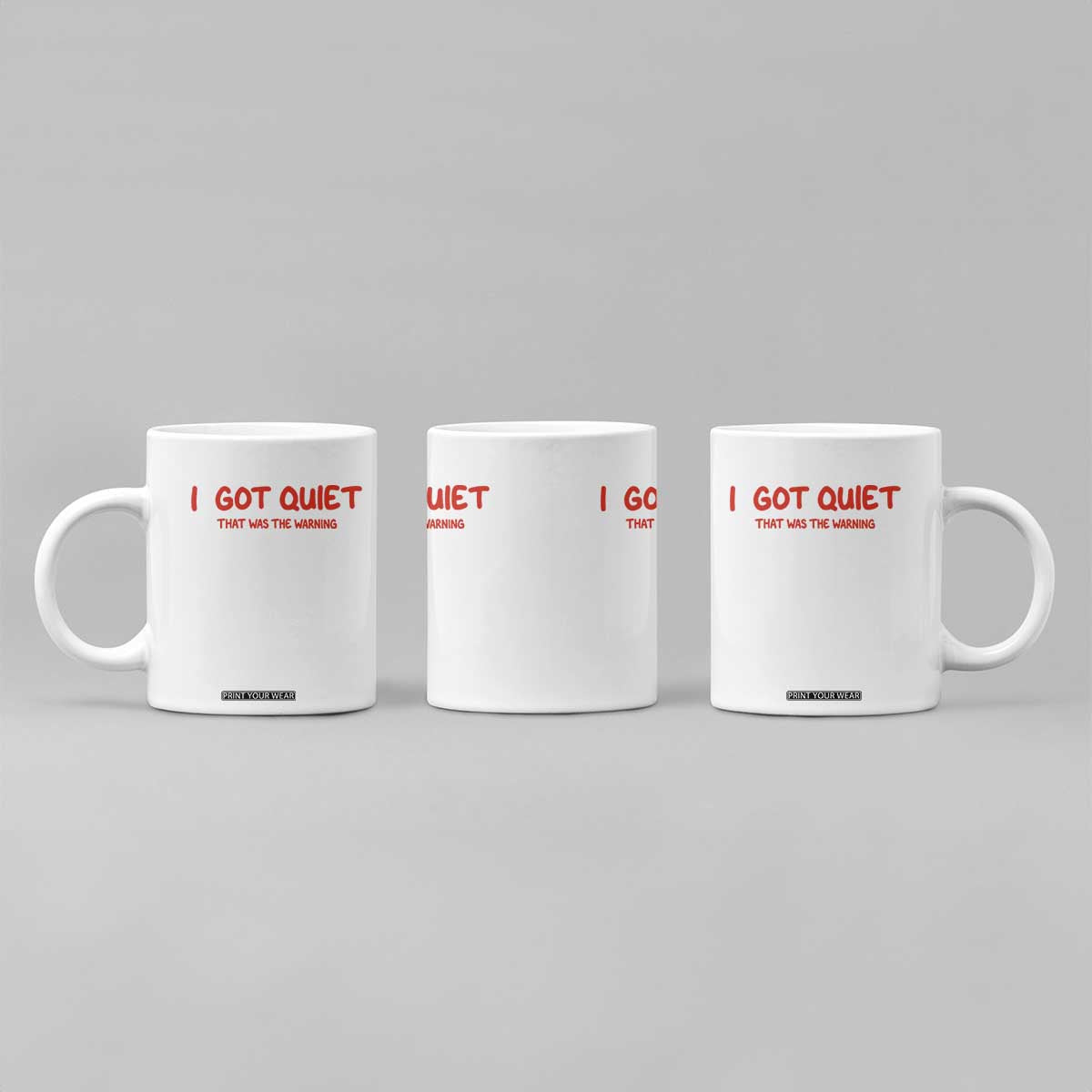 Sarcastic Mood Humor Coffee Mug I Got Quiet That Was The Warning TS12 Print Your Wear