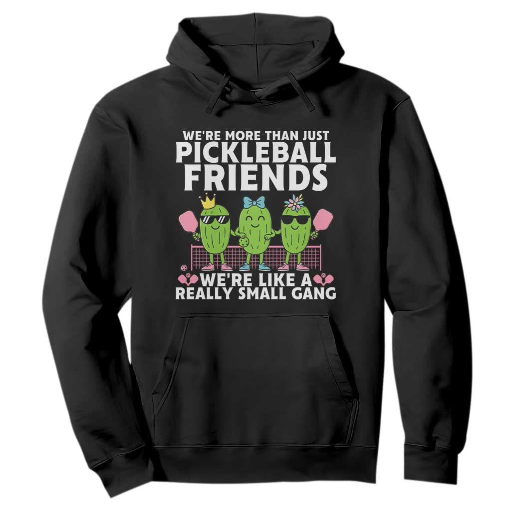 Pickleball Lovers Hoodie We Are More Than Just Pickleball Friends TS12 Black Print Your Wear