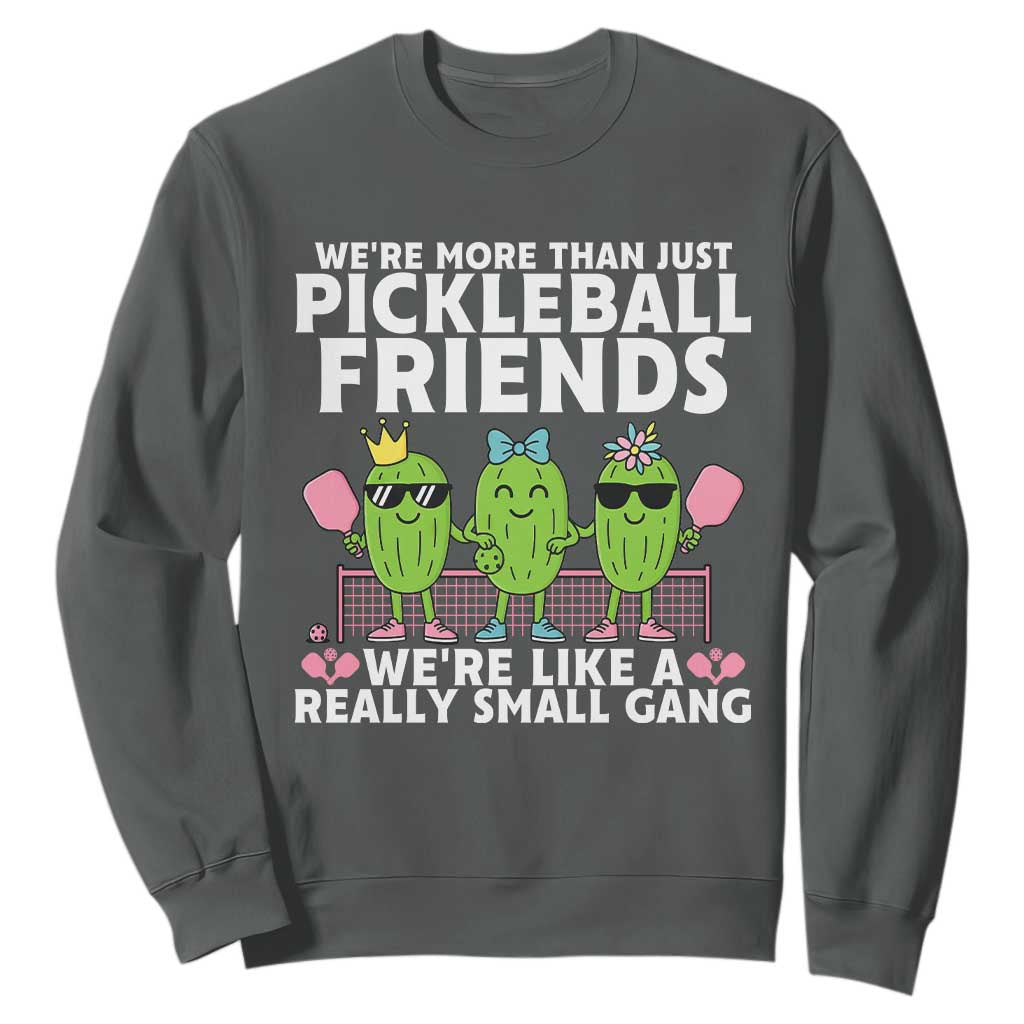 Pickleball Lovers Sweatshirt We Are More Than Just Pickleball Friends TS12 Dark Heather Print Your Wear