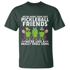 Pickleball Lovers T Shirt We Are More Than Just Pickleball Friends TS12 Dark Forest Green Print Your Wear