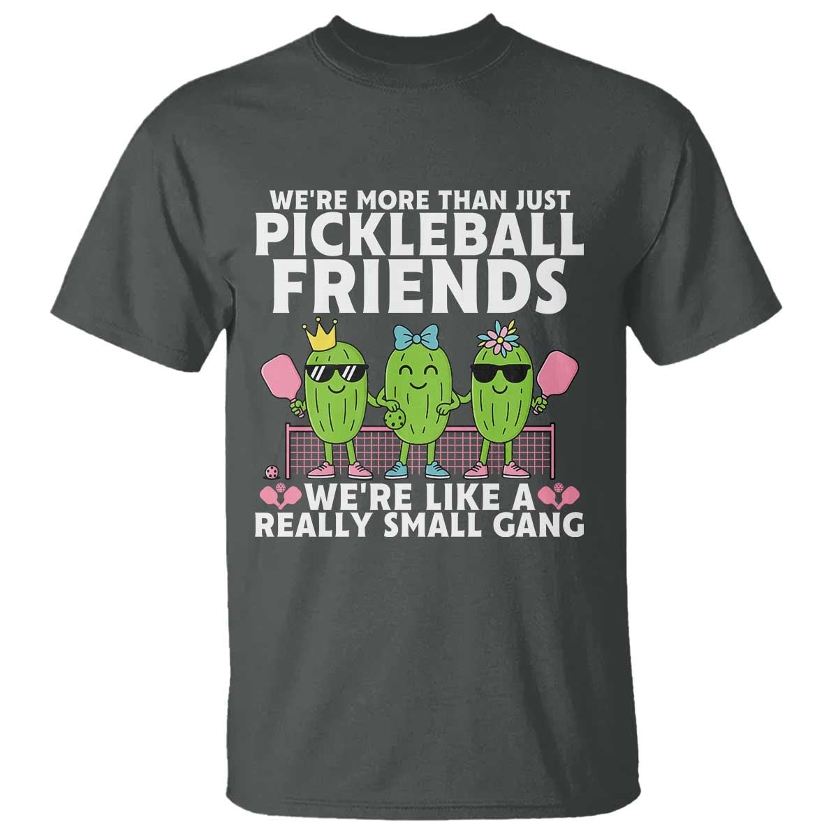 Pickleball Lovers T Shirt We Are More Than Just Pickleball Friends TS12 Dark Heather Print Your Wear
