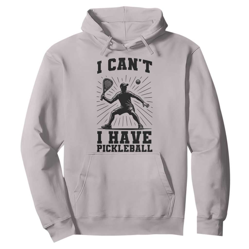I Can Not I Have Pickleball Hoodie Pickleball Game Gift TS12 Ice Gray Print Your Wear