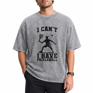 I Can Not I Have Pickleball Washed Cotton T-Shirt Pickleball Game Gift