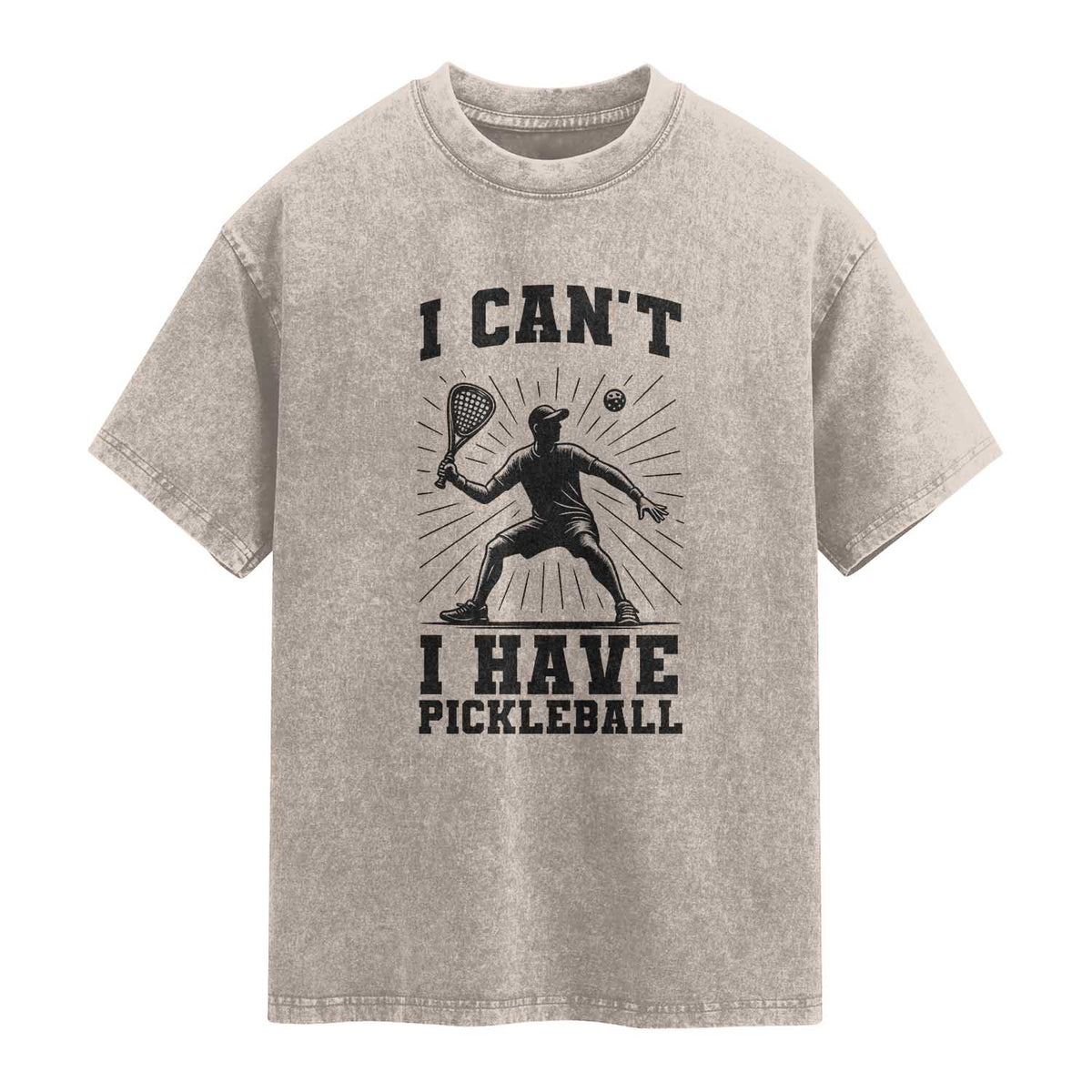 I Can Not I Have Pickleball Washed Cotton T-Shirt Pickleball Game Gift