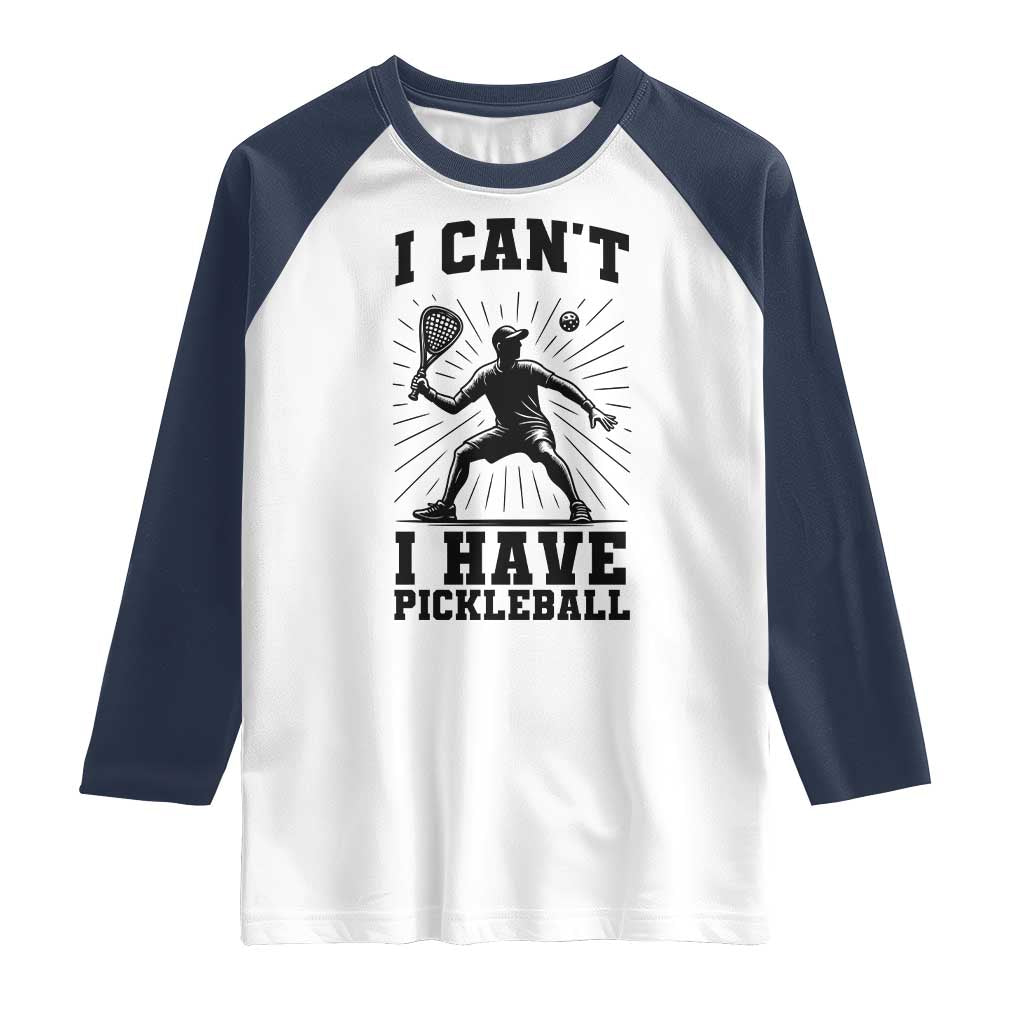 I Can Not I Have Pickleball Raglan Shirt Pickleball Game Gift TS12 White Navy Print Your Wear