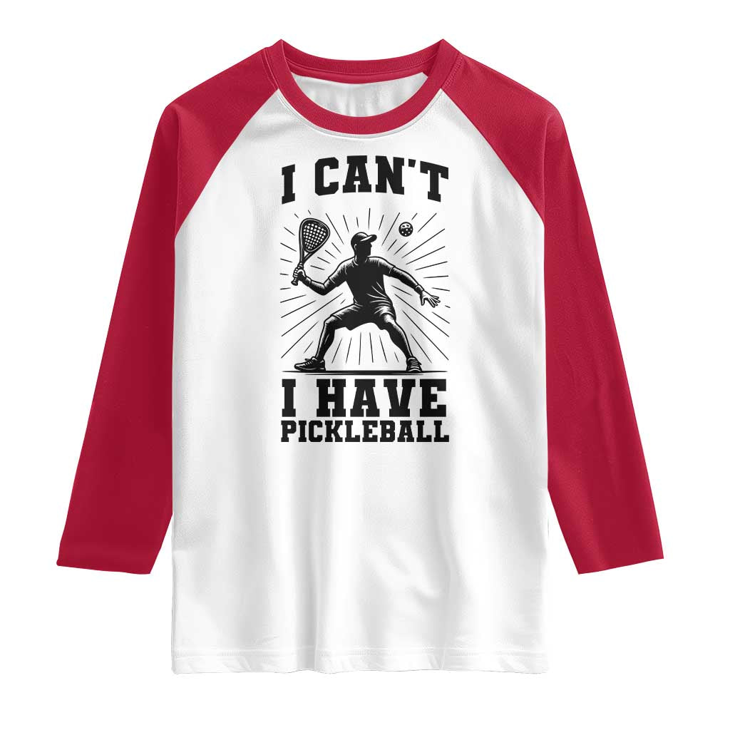 I Can Not I Have Pickleball Raglan Shirt Pickleball Game Gift TS12 White Red Print Your Wear