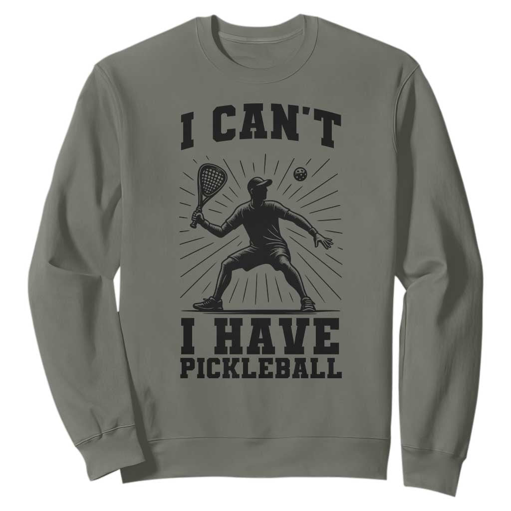 I Can Not I Have Pickleball Sweatshirt Pickleball Game Gift TS12 Military Green Print Your Wear