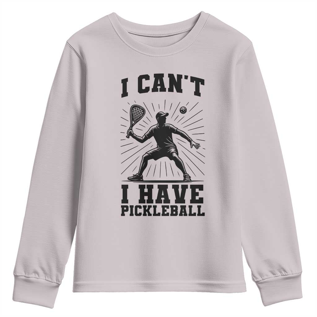 I Can Not I Have Pickleball Youth Sweatshirt Pickleball Game Gift TS12 Ice Gray Print Your Wear