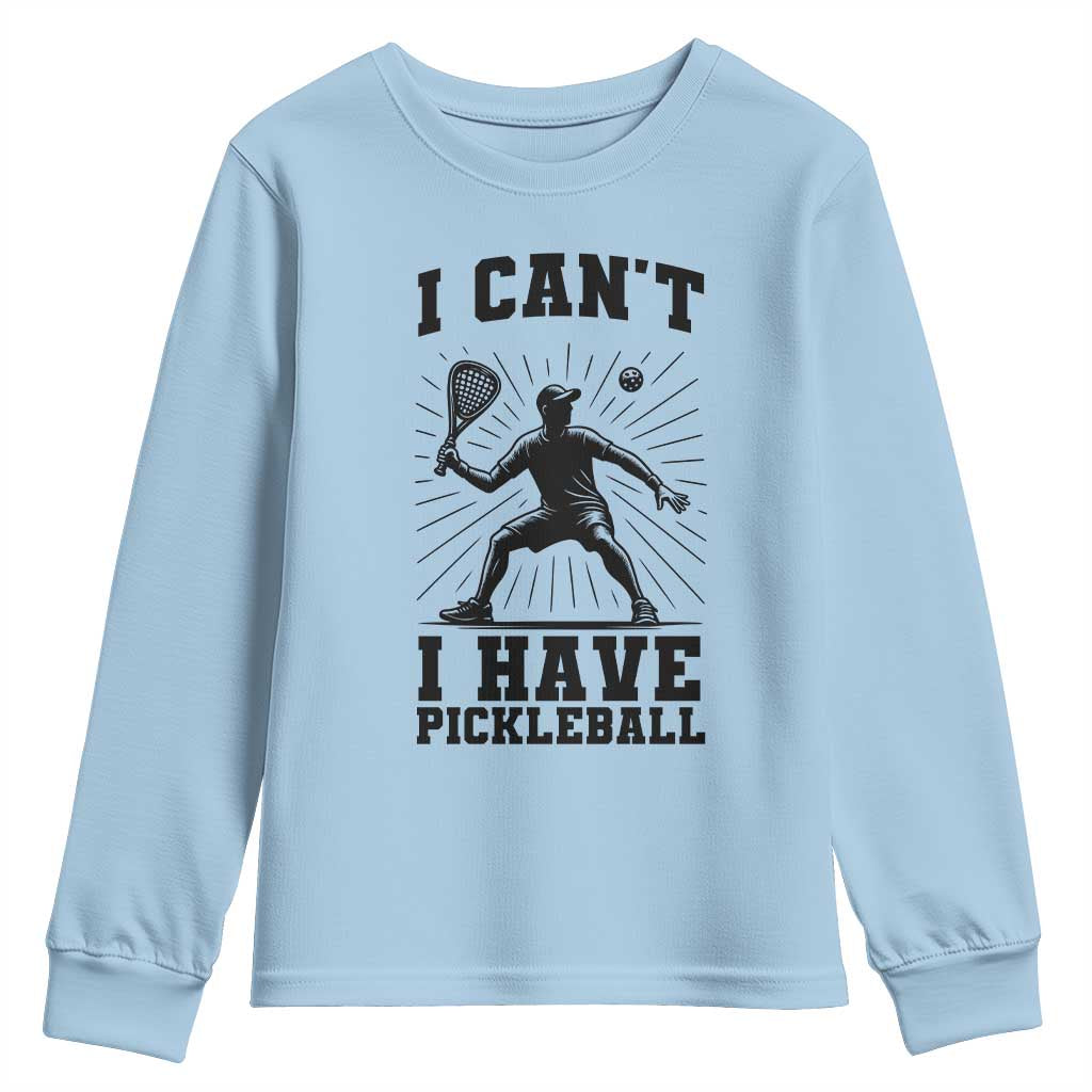I Can Not I Have Pickleball Youth Sweatshirt Pickleball Game Gift TS12 Light Blue Print Your Wear