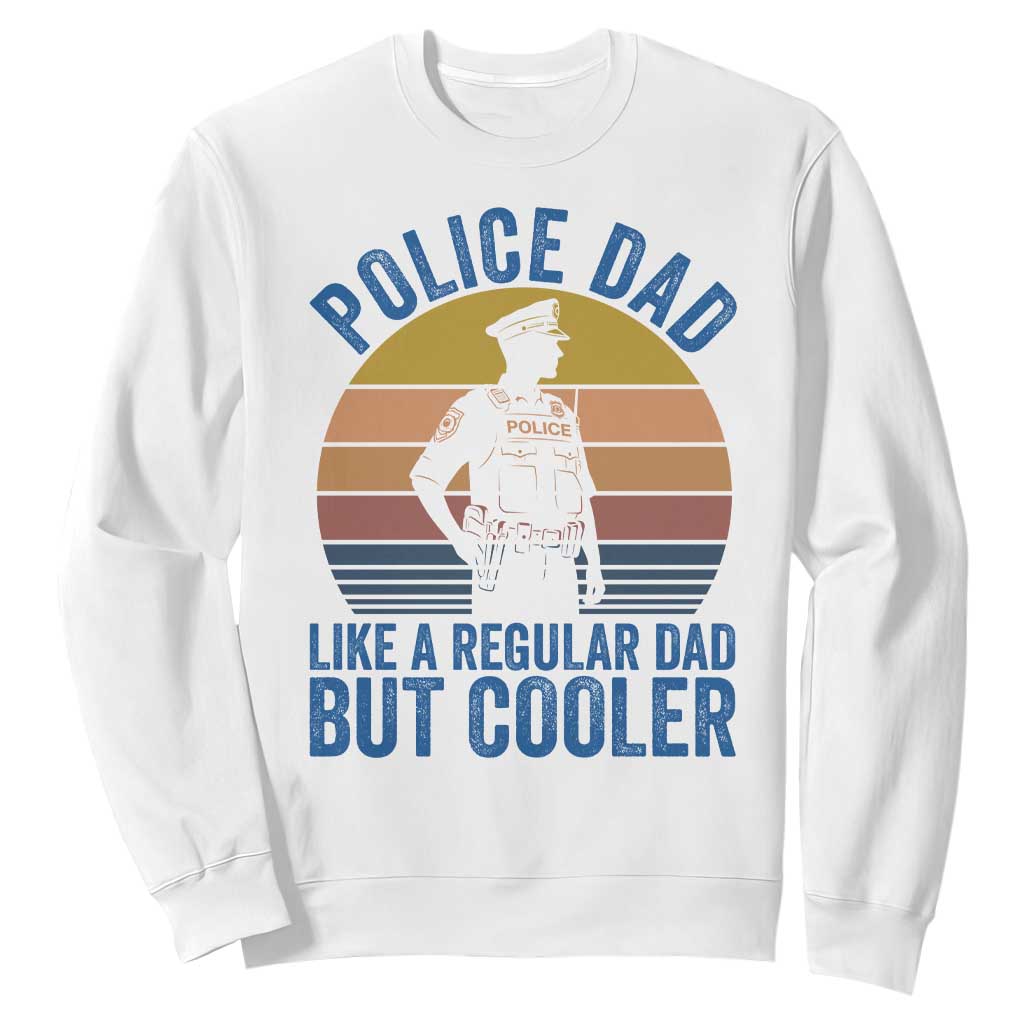 Police Dad Vintage Sunset Law Enforcement Sweatshirt Like A Regular Dad But Cooler