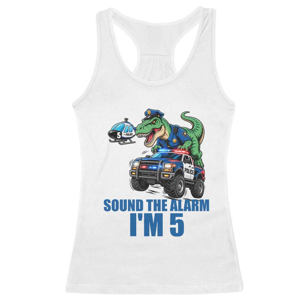 Funny Police Car Dinosaur 5th Birthday Racerback Tank Top Sound The Alarm I Am 5