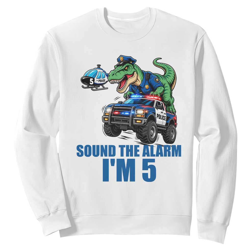 Funny Police Car Dinosaur 5th Birthday Sweatshirt Sound The Alarm I Am 5