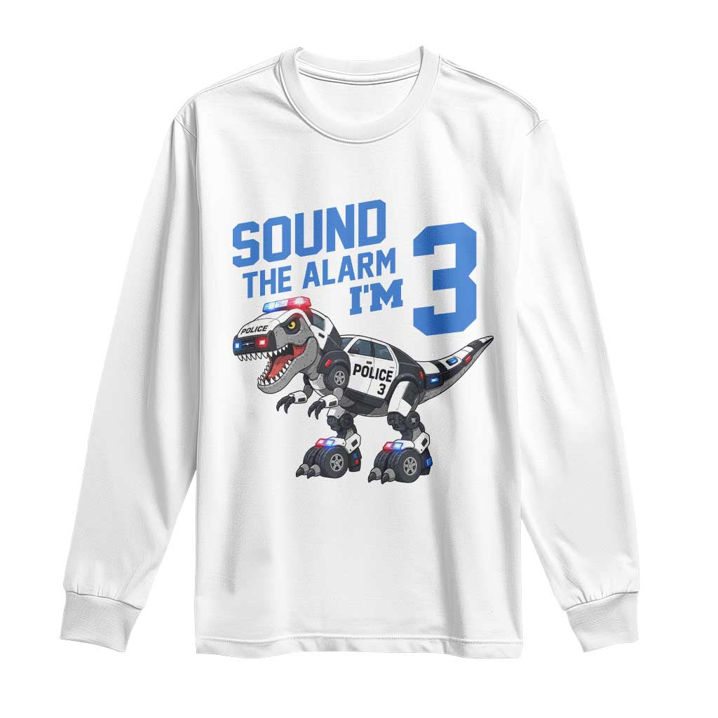 Funny Dinosaur Police Patrol 3rd Birthday Long Sleeve Shirt Sound The Alarm I Am 3