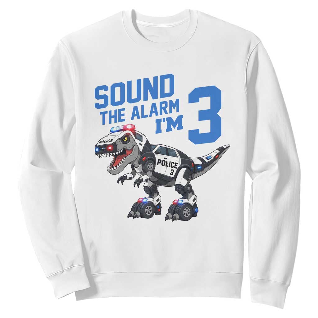 Funny Dinosaur Police Patrol 3rd Birthday Sweatshirt Sound The Alarm I Am 3
