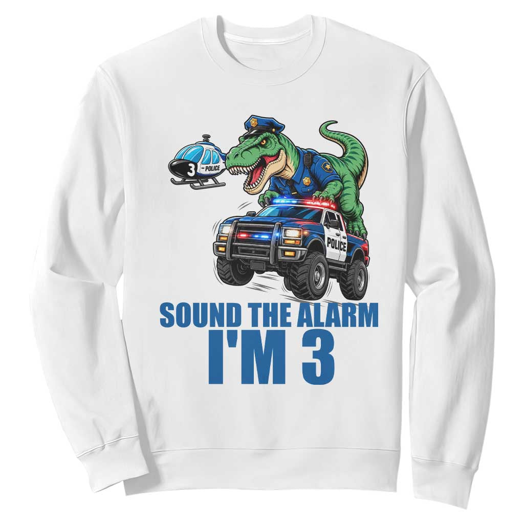 Funny Police Car Dinosaur 3rd Birthday Sweatshirt Sound The Alarm I Am 3