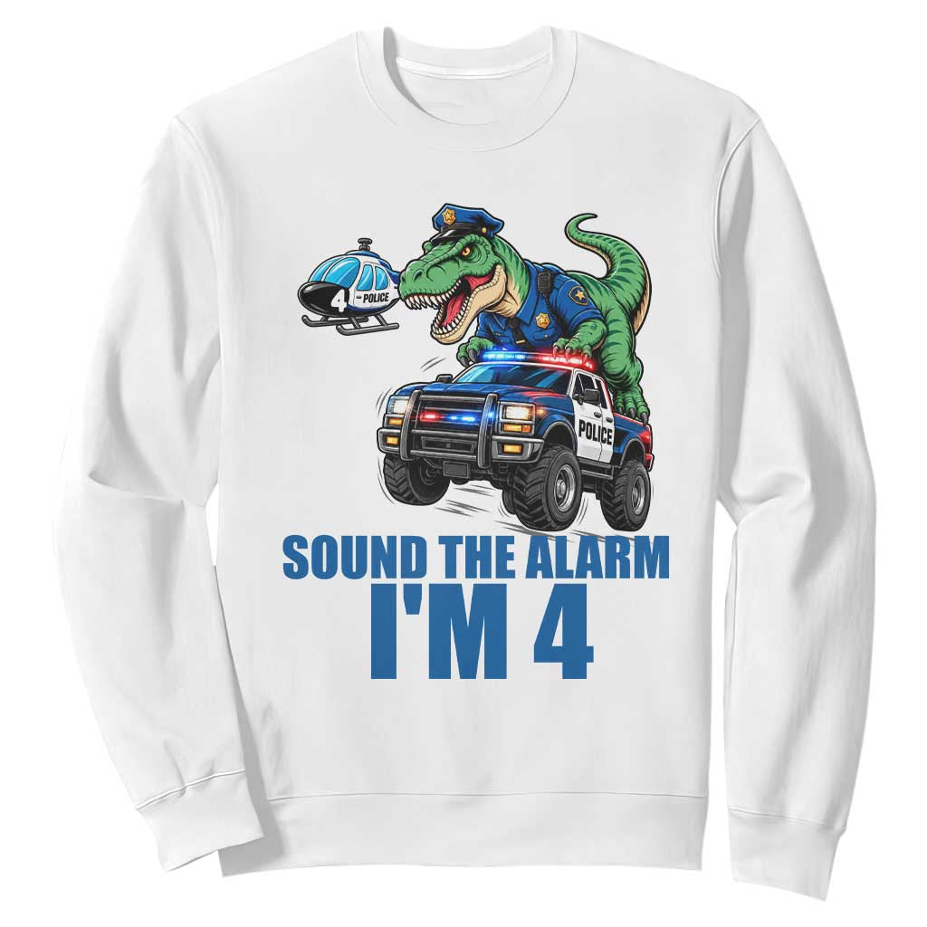 Funny Police Car Dinosaur 4th Birthday Sweatshirt Sound The Alarm I Am 4