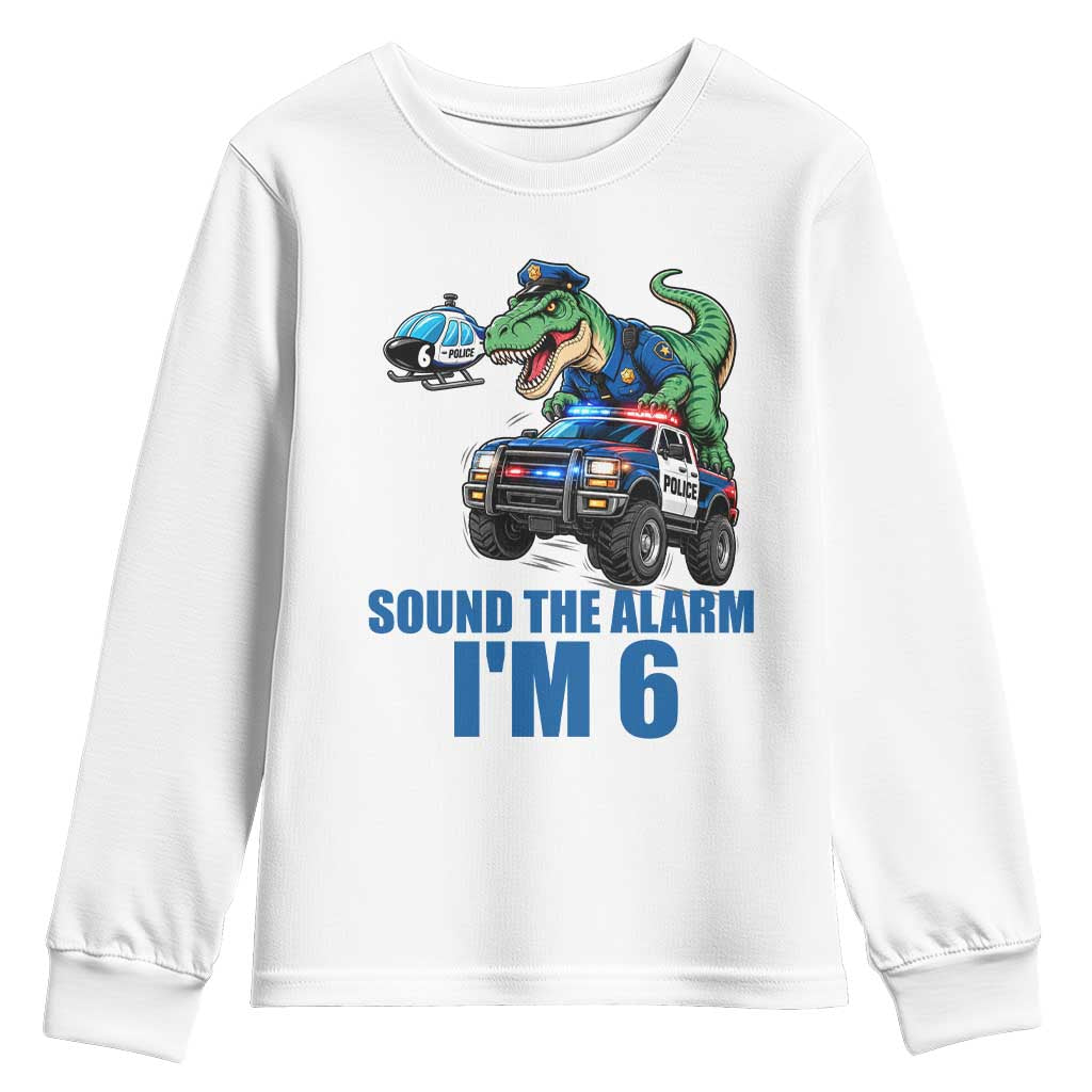 Funny Police Car Dinosaur 6th Birthday Youth Sweatshirt Sound The Alarm I Am 6