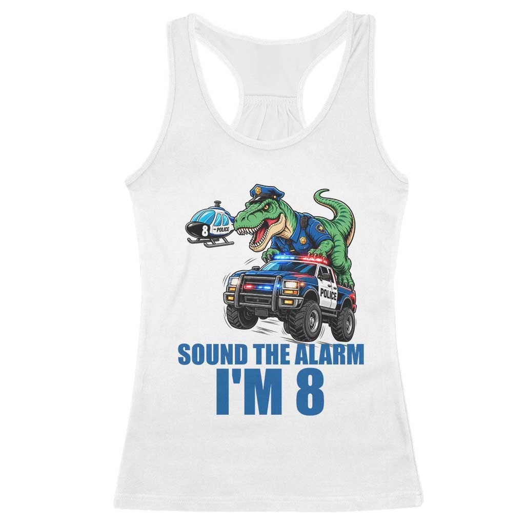 Funny Police Car Dinosaur 8th Birthday Racerback Tank Top Sound The Alarm I Am 8