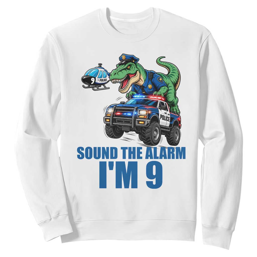 Funny Police Car Dinosaur 9th Birthday Sweatshirt Sound The Alarm I Am 9