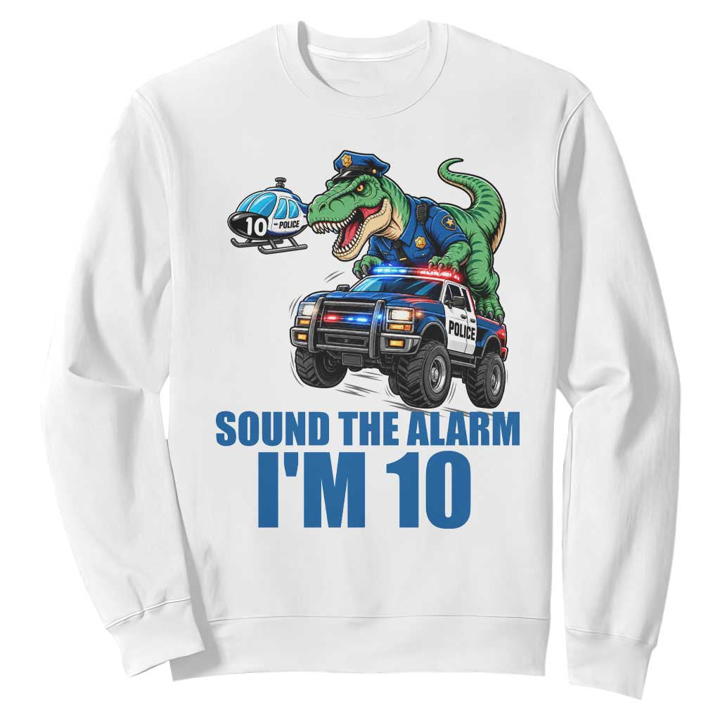 Funny Police Car Dinosaur 10th Birthday Sweatshirt Sound The Alarm I Am 10