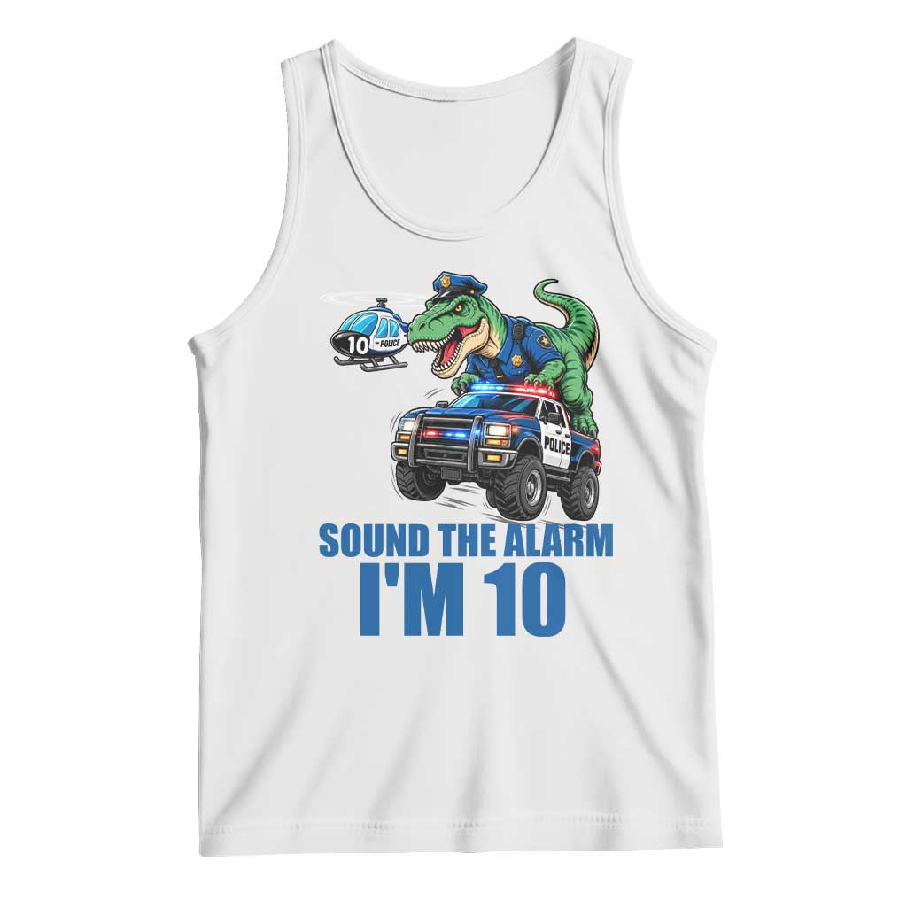 Funny Police Car Dinosaur 10th Birthday Tank Top Sound The Alarm I Am 10