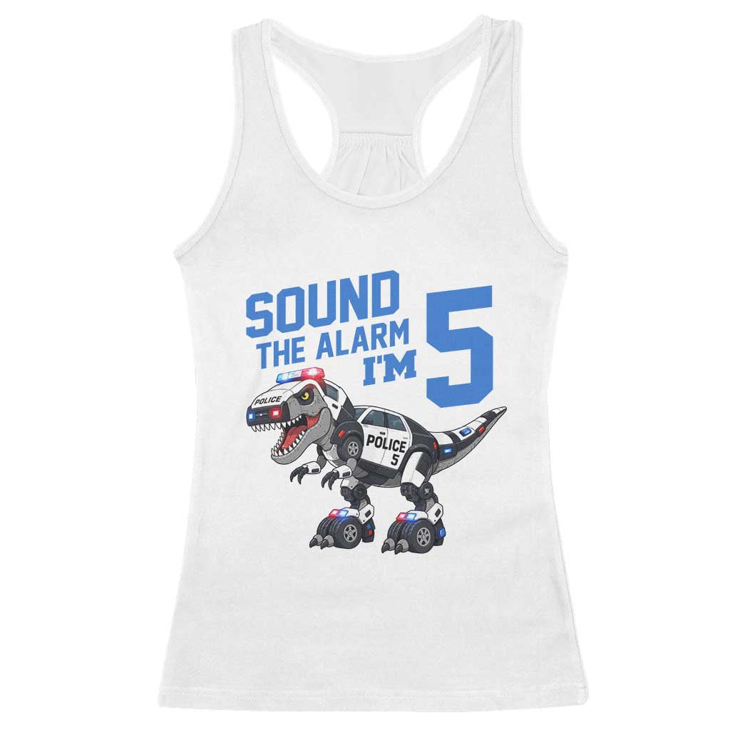 Funny Dinosaur Police Patrol 5th Birthday Racerback Tank Top Sound The Alarm I Am 5