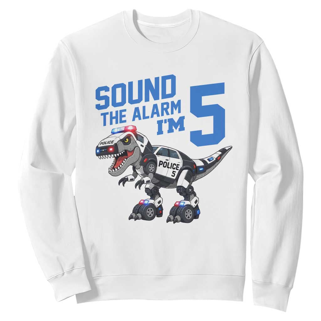 Funny Dinosaur Police Patrol 5th Birthday Sweatshirt Sound The Alarm I Am 5