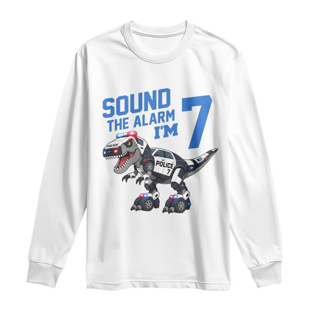 Funny Dinosaur Police Patrol 7th Birthday Long Sleeve Shirt Sound The Alarm I Am 7