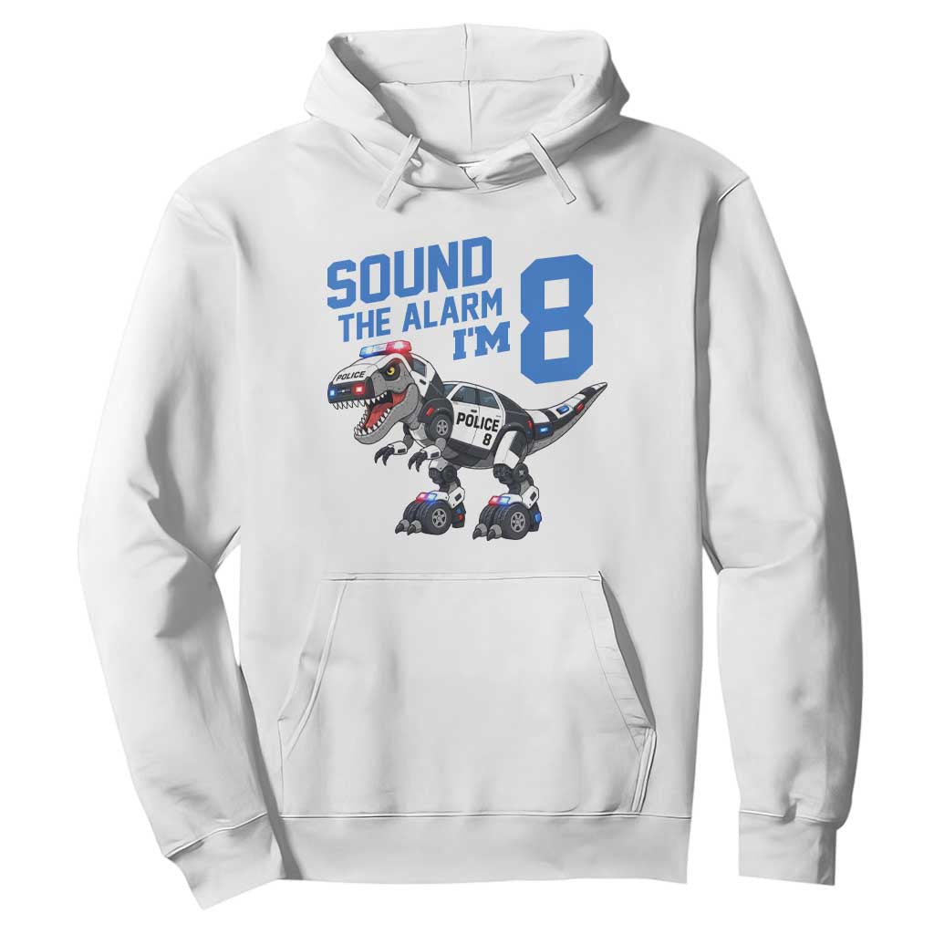 Funny Dinosaur Police Patrol 8th Birthday Hoodie Sound The Alarm I Am 8