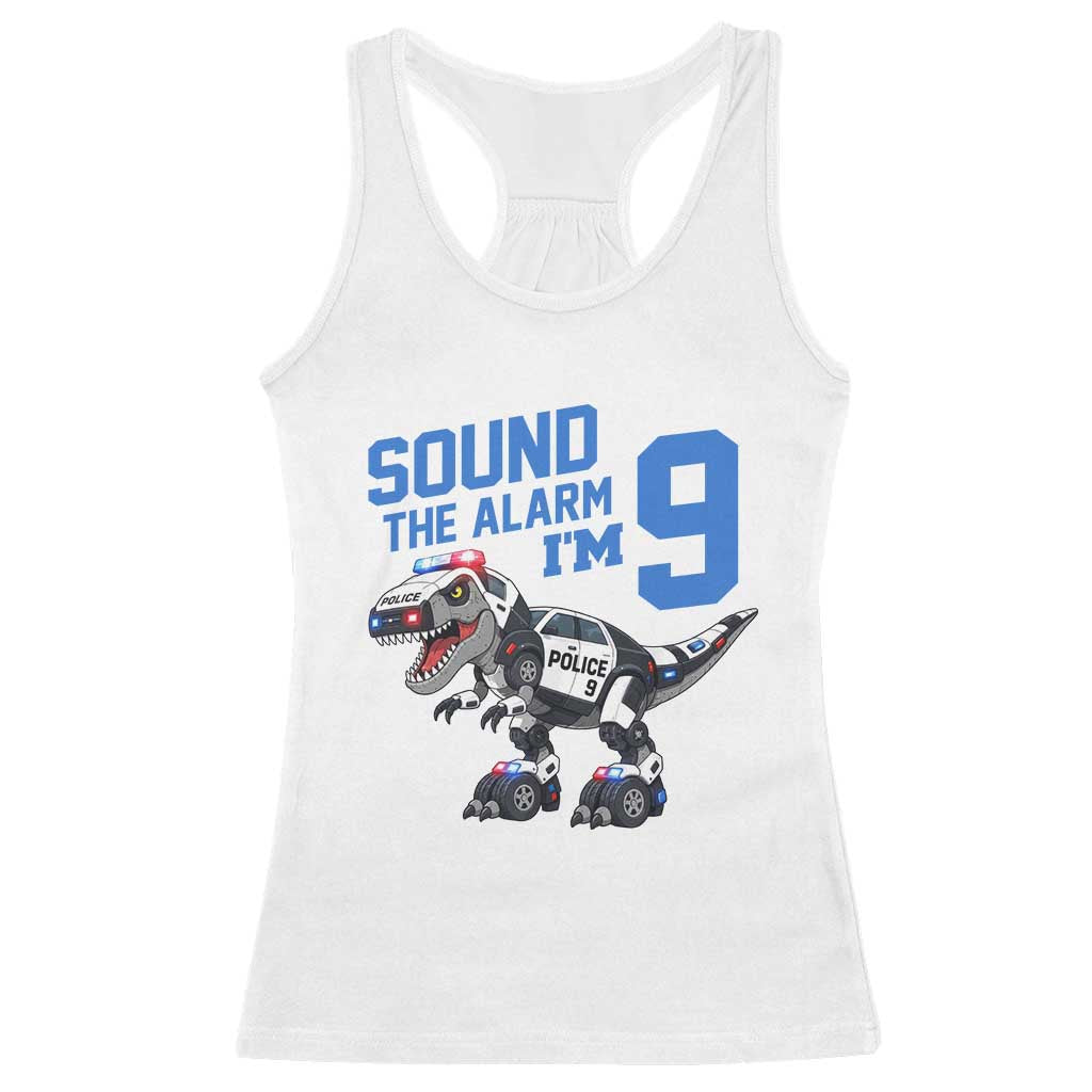 Funny Dinosaur Police Patrol 9th Birthday Racerback Tank Top Sound The Alarm I Am 9