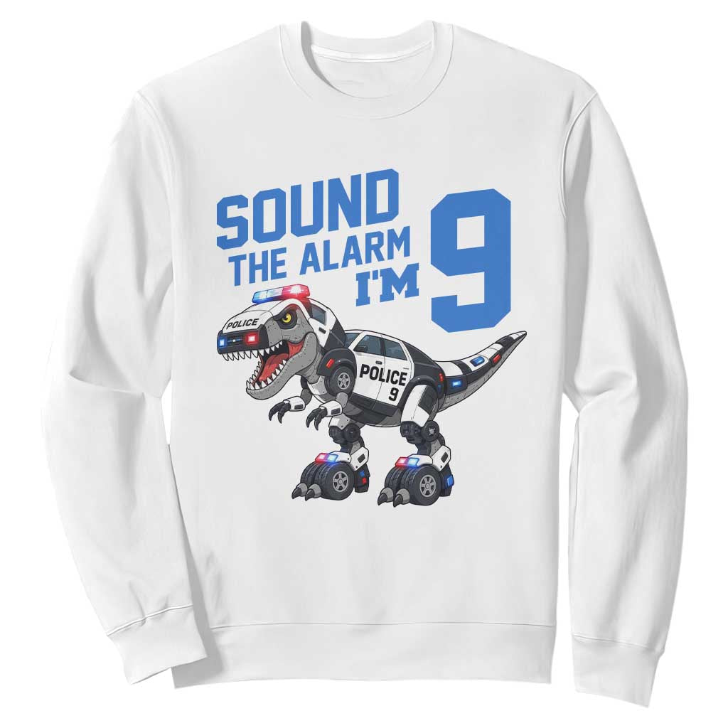 Funny Dinosaur Police Patrol 9th Birthday Sweatshirt Sound The Alarm I Am 9
