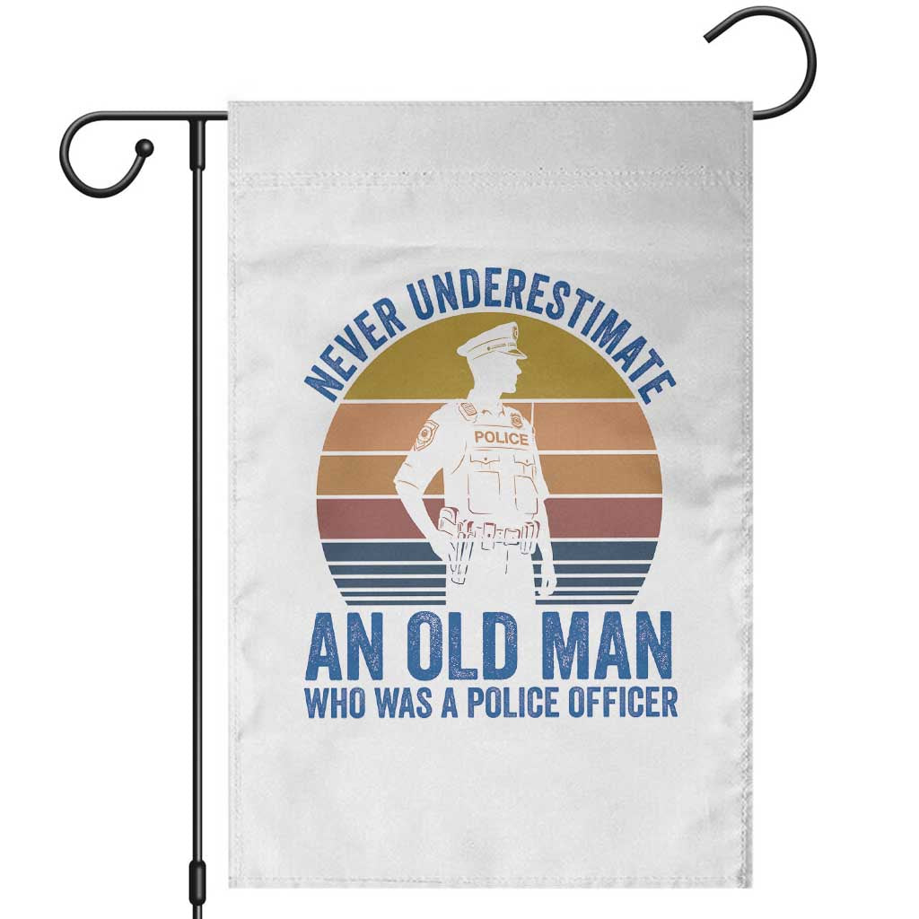 Vintage Police Officer Retirement Garden Flag Never Underestimate An Old Man Who Was A Police Officer