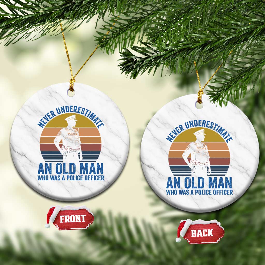 Vintage Police Officer Retirement Ceramic Ornament Never Underestimate An Old Man Who Was A Police Officer