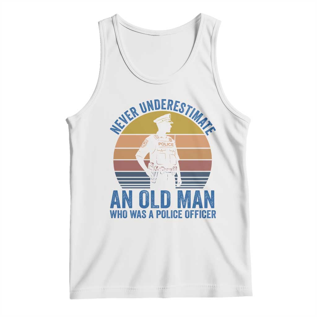 Vintage Police Officer Retirement Tank Top Never Underestimate An Old Man Who Was A Police Officer