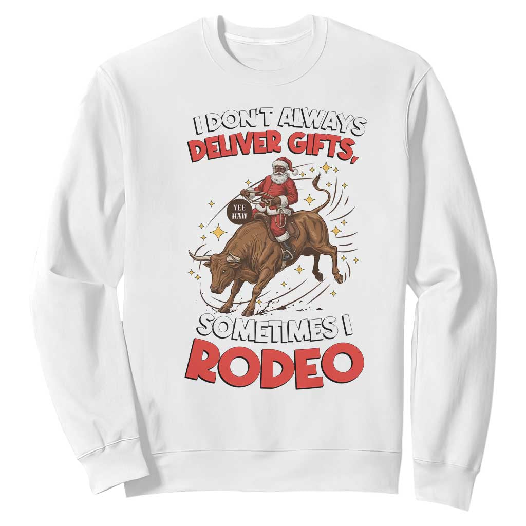Funny Black Santa Bull Riding Christmas Sweatshirt I Do Not Deliver Gifts I Rodeo TS12 White Print Your Wear