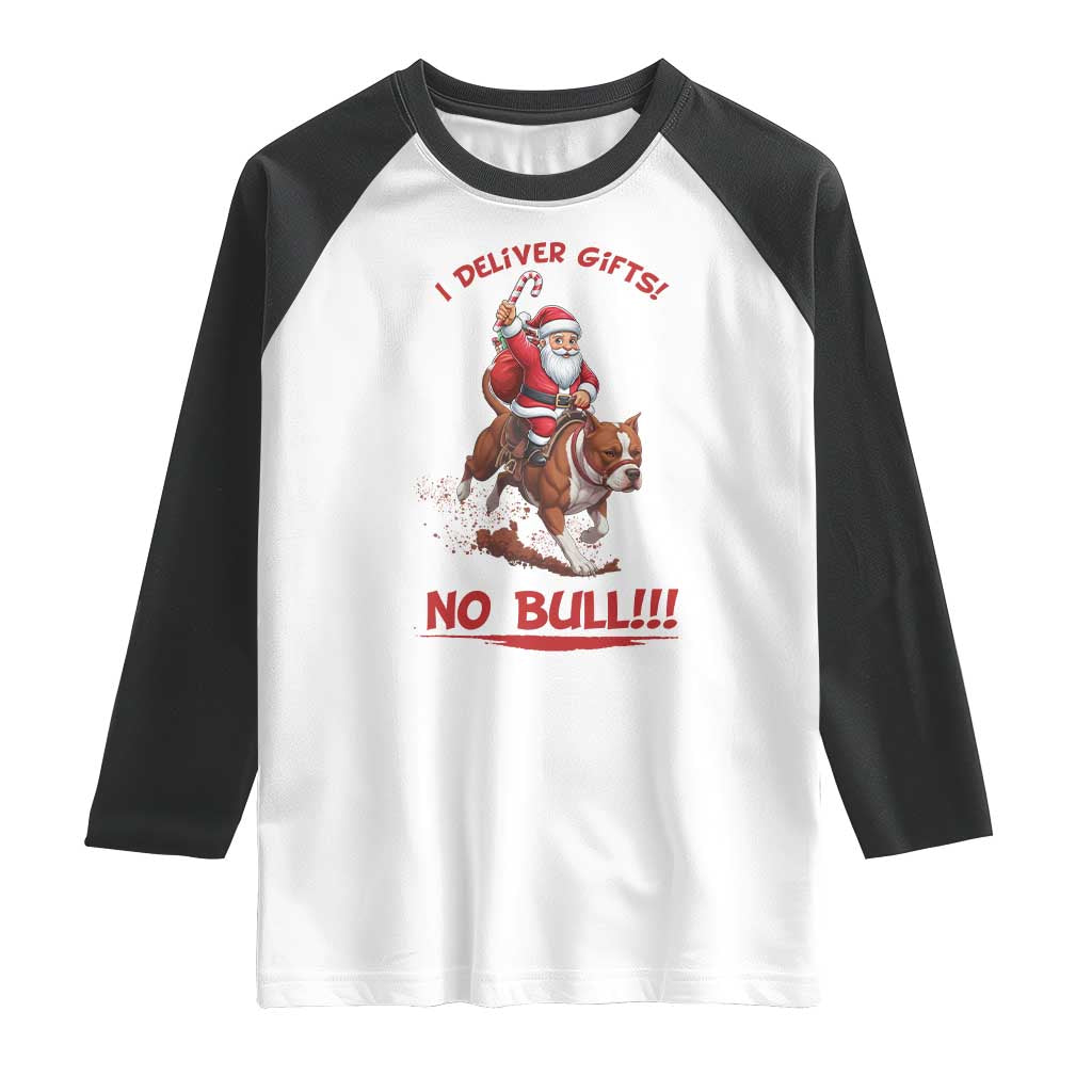 Funny Santa Pitbull Christmas Raglan Shirt I Deliver Gifts No Bull TS12 White Black Print Your Wear