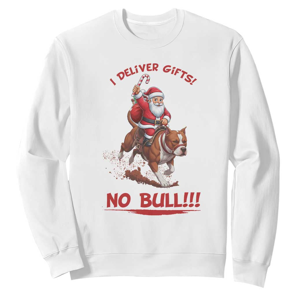 Funny Santa Pitbull Christmas Sweatshirt I Deliver Gifts No Bull TS12 White Print Your Wear