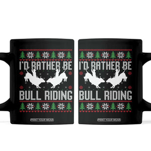 Id Rather Be Bull Riding Coffee Mug Rodeo Bull Rider Ugly Christmas Gift TS12 Black Print Your Wear