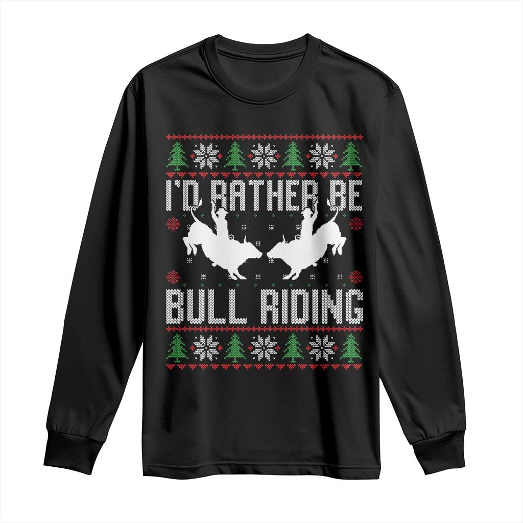 Id Rather Be Bull Riding Long Sleeve Shirt Rodeo Bull Rider Ugly Christmas Gift TS12 Black Print Your Wear