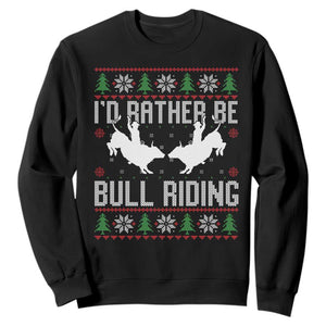 Id Rather Be Bull Riding Sweatshirt Rodeo Bull Rider Ugly Christmas Gift TS12 Black Print Your Wear