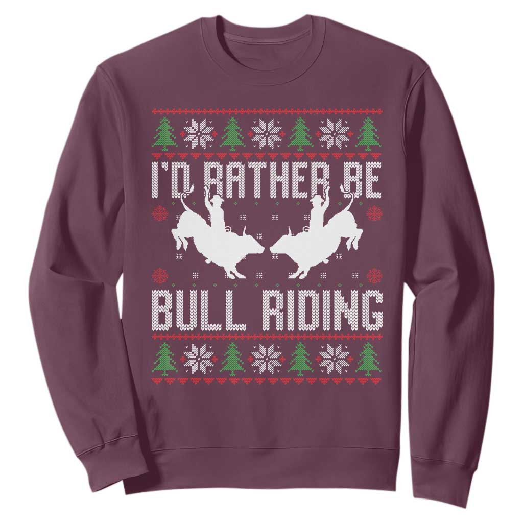 Id Rather Be Bull Riding Sweatshirt Rodeo Bull Rider Ugly Christmas Gift TS12 Maroon Print Your Wear