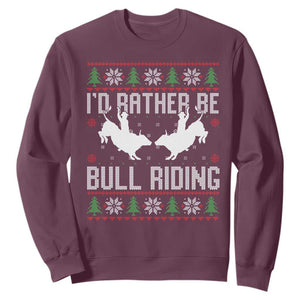 Id Rather Be Bull Riding Sweatshirt Rodeo Bull Rider Ugly Christmas Gift TS12 Maroon Print Your Wear