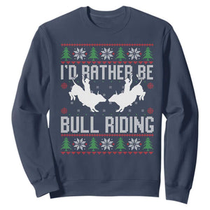 Id Rather Be Bull Riding Sweatshirt Rodeo Bull Rider Ugly Christmas Gift TS12 Navy Print Your Wear