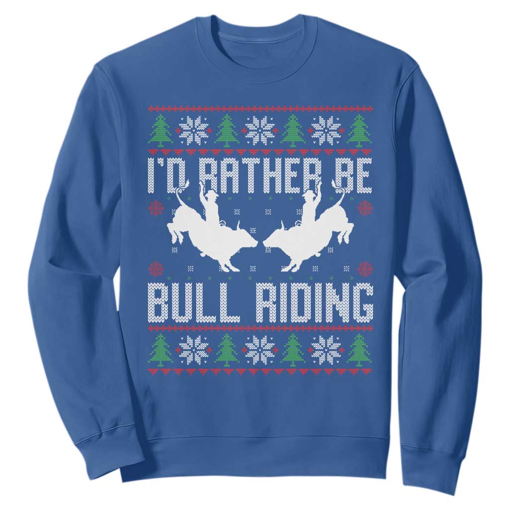 Id Rather Be Bull Riding Sweatshirt Rodeo Bull Rider Ugly Christmas Gift TS12 Royal Blue Print Your Wear